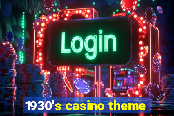 1930's casino theme