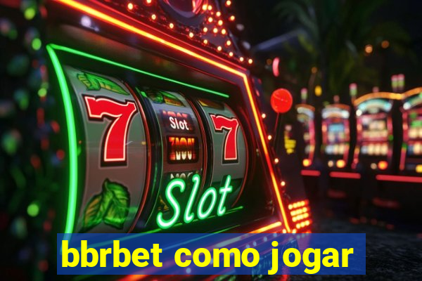 bbrbet como jogar