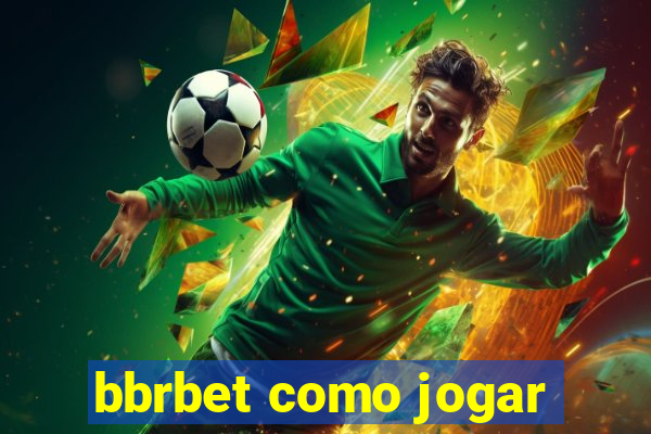 bbrbet como jogar