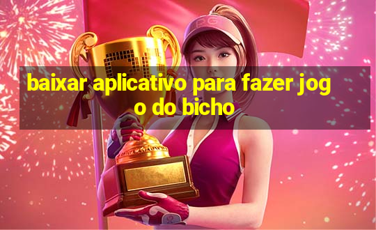 baixar aplicativo para fazer jogo do bicho