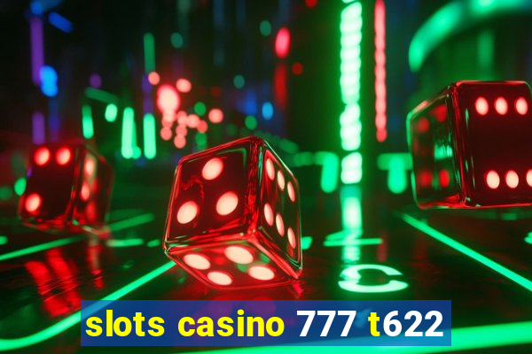 slots casino 777 t622