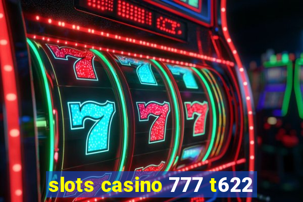 slots casino 777 t622