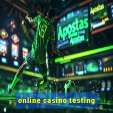 online casino testing