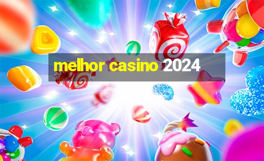 melhor casino 2024