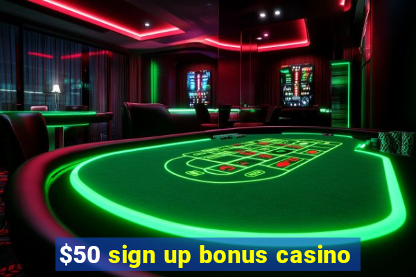 $50 sign up bonus casino