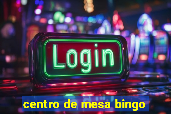 centro de mesa bingo