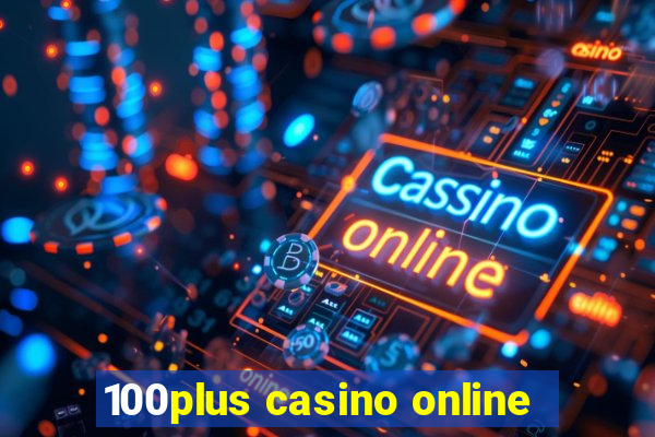 100plus casino online