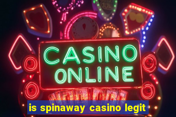 is spinaway casino legit