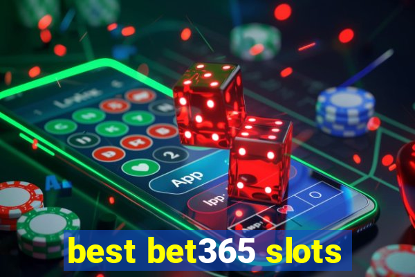 best bet365 slots