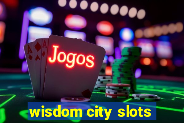 wisdom city slots