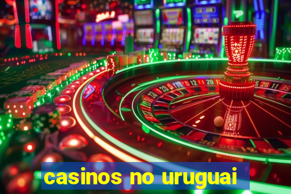 casinos no uruguai