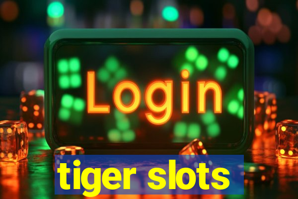 tiger slots