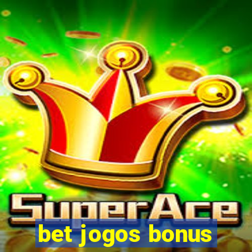 bet jogos bonus