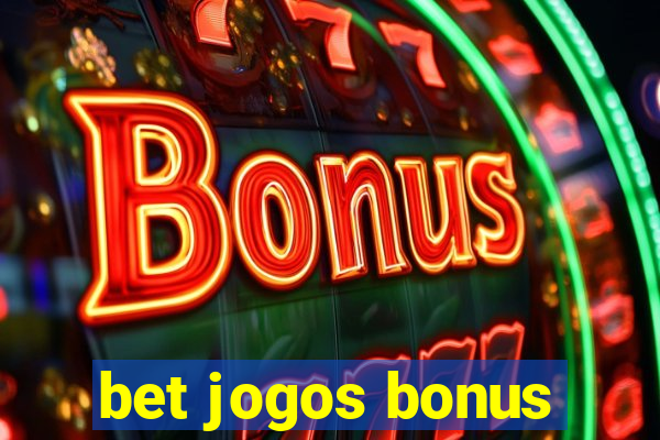 bet jogos bonus