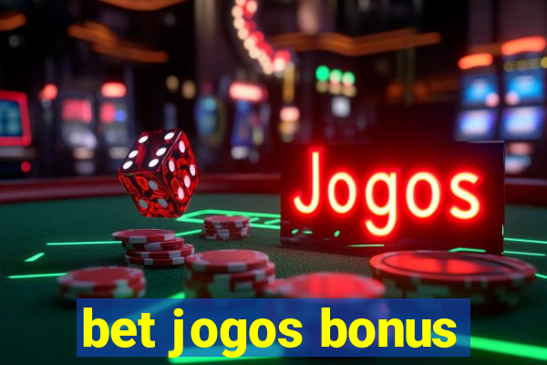 bet jogos bonus