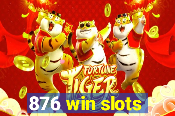 876 win slots