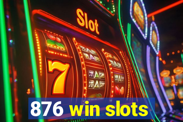 876 win slots