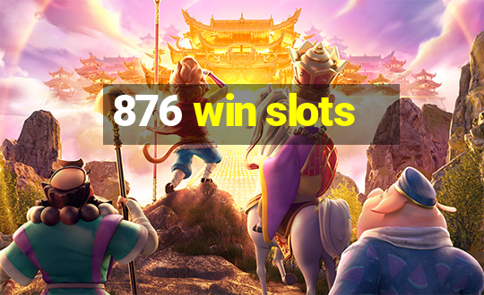 876 win slots