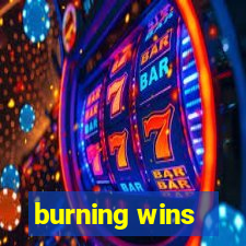 burning wins