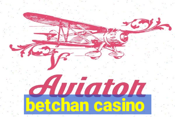 betchan casino