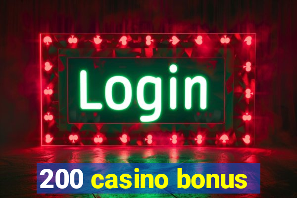 200 casino bonus