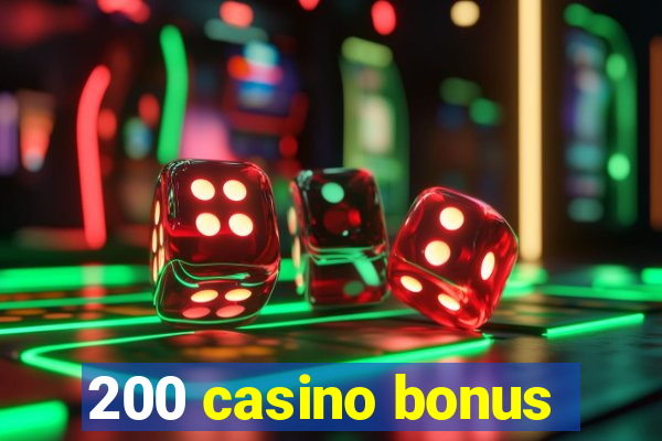 200 casino bonus