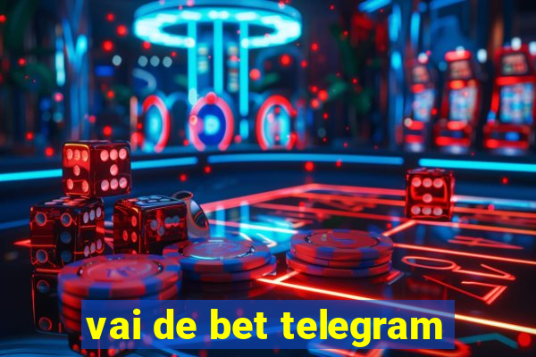 vai de bet telegram