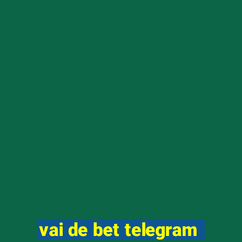 vai de bet telegram