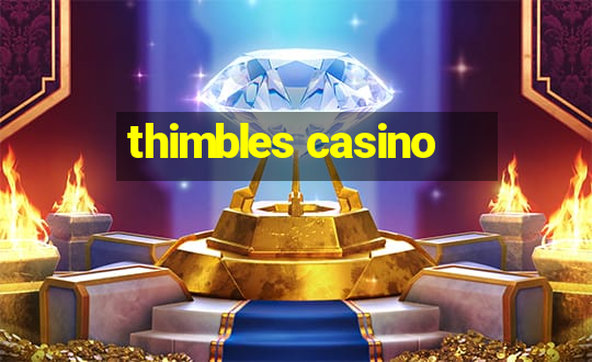 thimbles casino