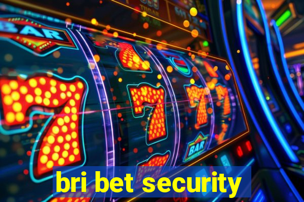 bri bet security