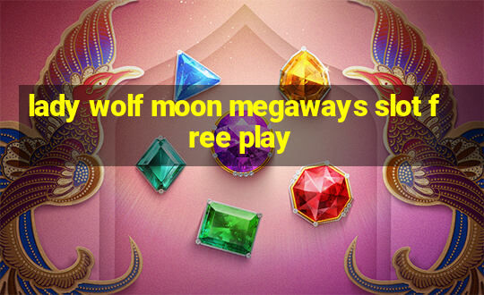 lady wolf moon megaways slot free play