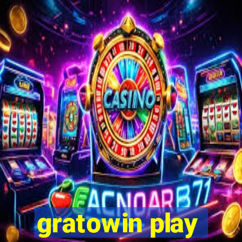 gratowin play