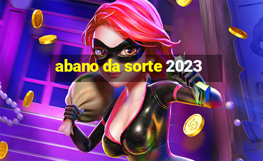 abano da sorte 2023