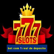 bet com 1 real de deposito