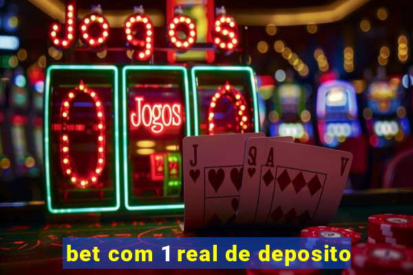 bet com 1 real de deposito