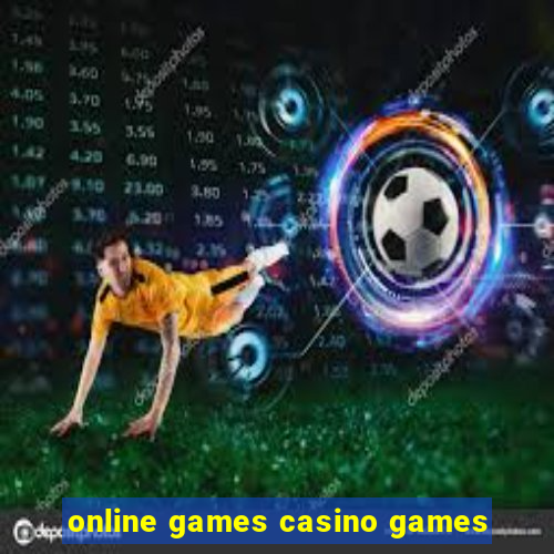 online games casino games