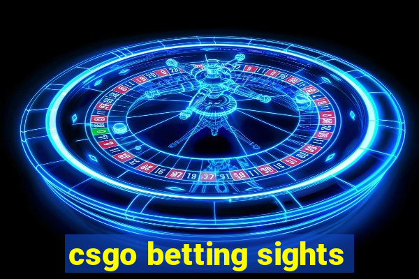 csgo betting sights