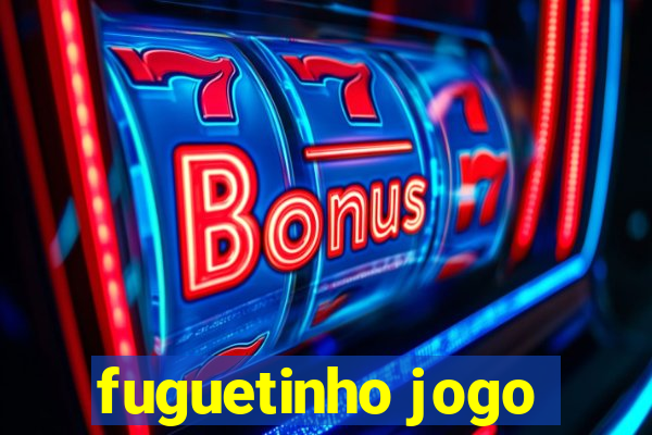 fuguetinho jogo