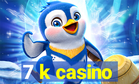 7 k casino