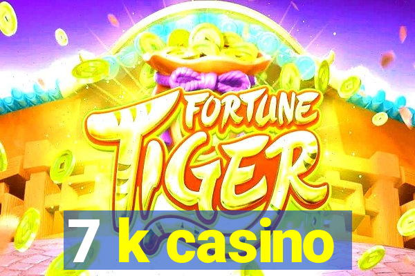 7 k casino