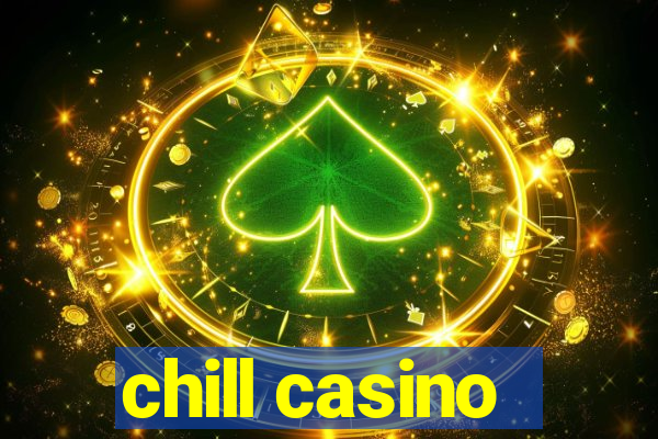 chill casino