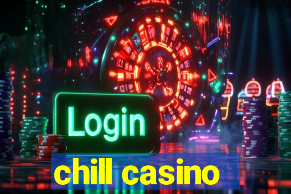 chill casino