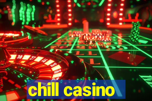 chill casino