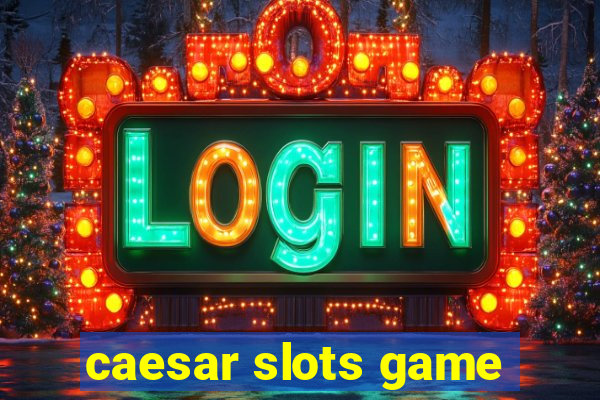 caesar slots game