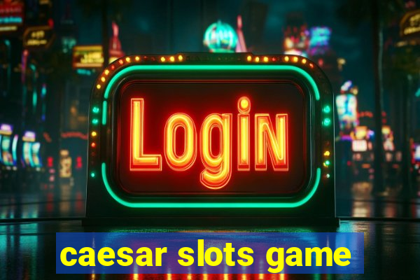 caesar slots game