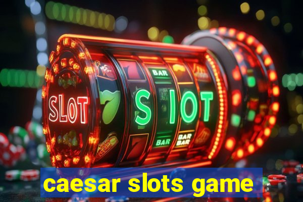 caesar slots game