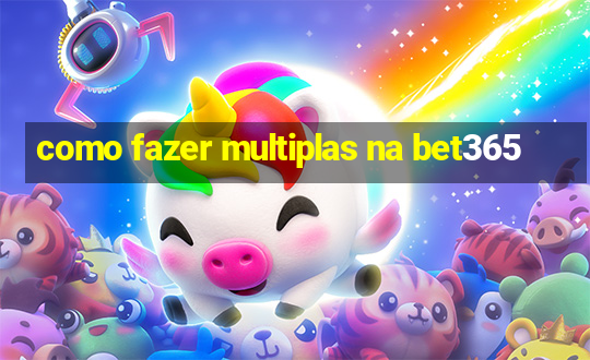 como fazer multiplas na bet365