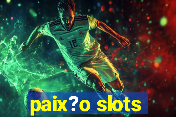 paix?o slots