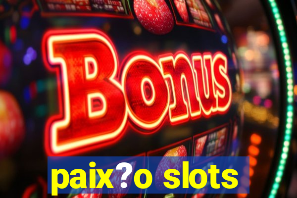 paix?o slots