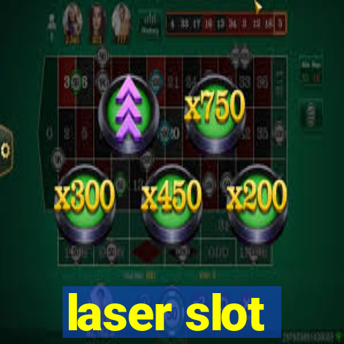 laser slot